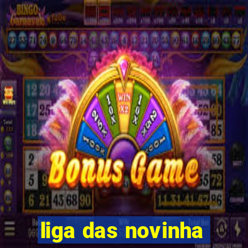 liga das novinha